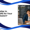 GMAT vs GRE for MBA