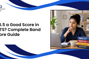 6.5 a Good Score in IELTS